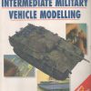 Intermediate Military Vehicle Modelling (Osprey Modelling Manuals Volume 5)