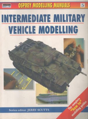 Intermediate Military Vehicle Modelling (Osprey Modelling Manuals Volume 5)