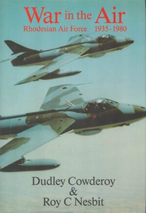 War in the Air: Rhodesian Air Force, 1935-1980