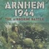 Arnhem 1944: The Airborne Battle