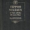 Tippoo Sultan: A Tale of the Mysore War