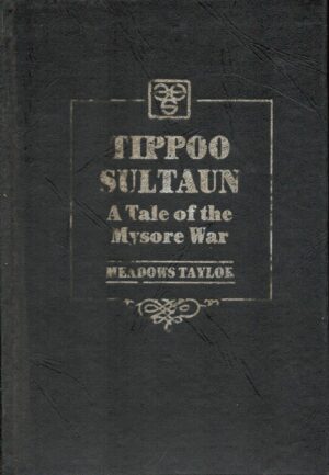 Tippoo Sultan: A Tale of the Mysore War