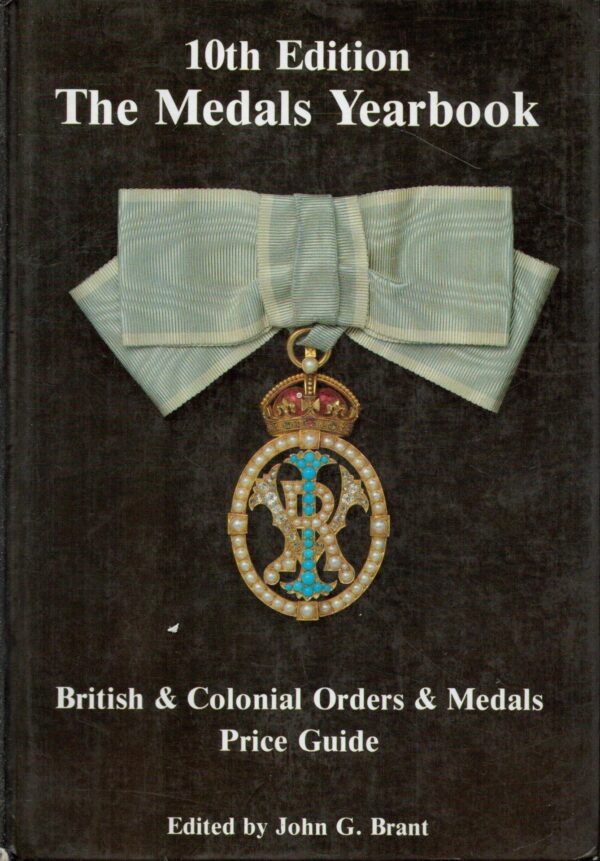 The Medals Yearbook - British & Colonial Orders and Medals Price Guide 10th Edition