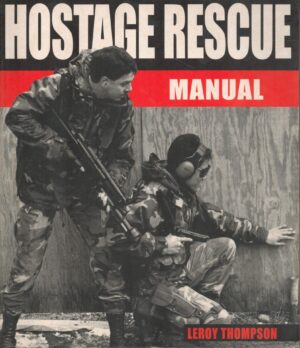 Hostage Rescue Manual (Tactics of the Counter-Terrorist Professional)