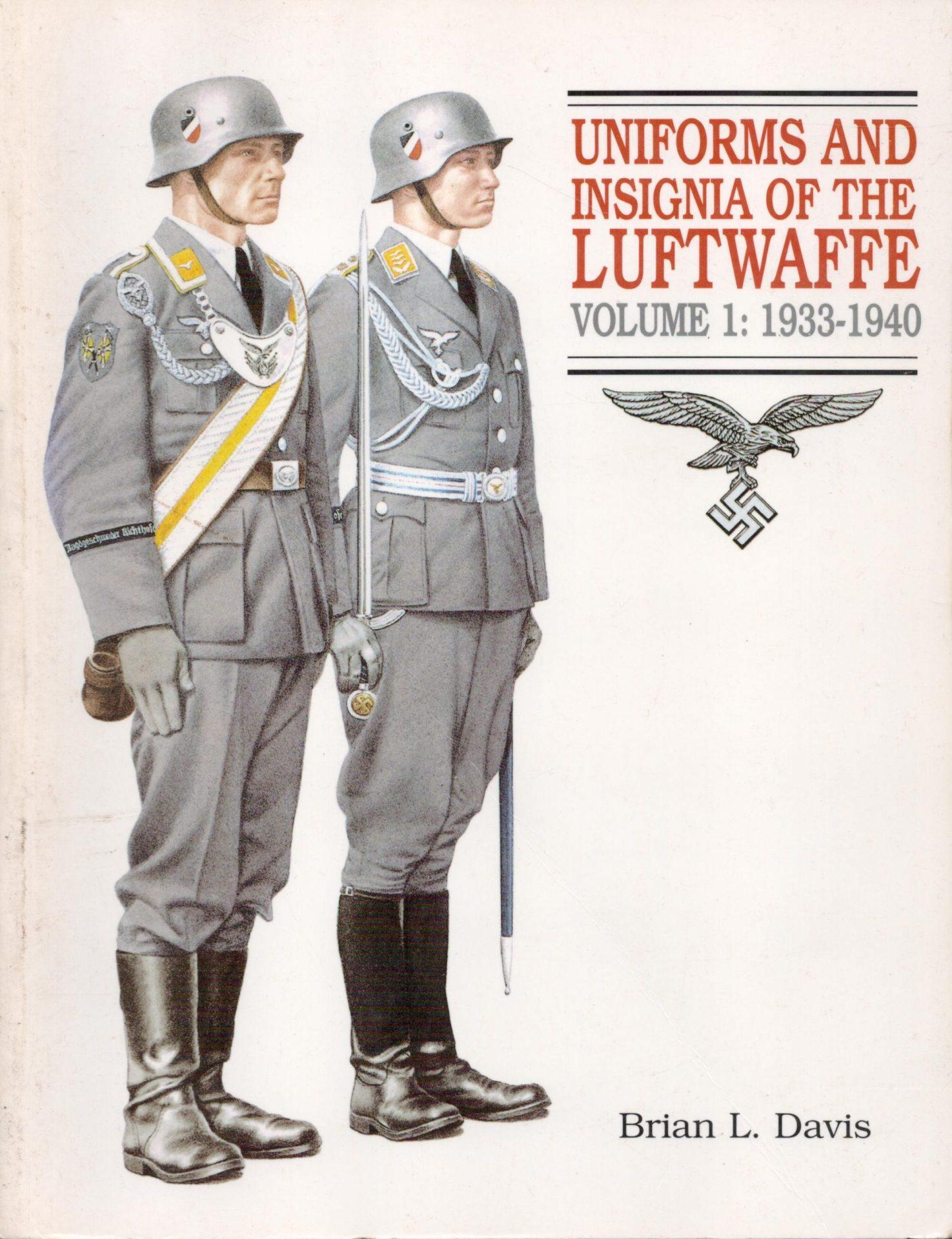 Uniforms and Insignia of the Luftwaffe: Volume I: 1933-1940