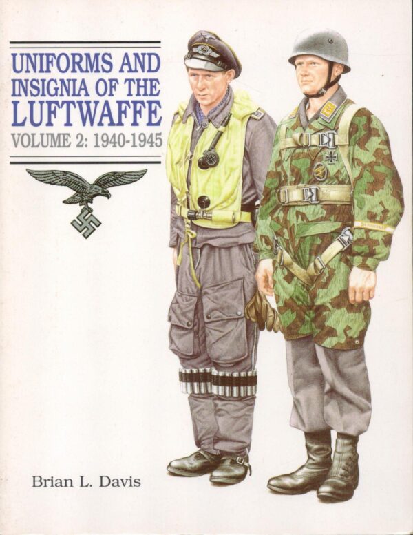 Uniforms and Insignia of the Luftwaffe, Vol. 2: 1940-1945