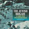 The Jewish Brigade: An Army with Two Master 1944-45