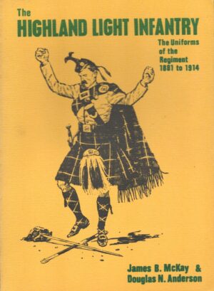 The Highland Light Infantry: The Uniforms of the Regiment, 1881 to 1914