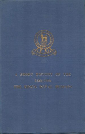 A Short History of 15th/19th: The King's Royal Hussars