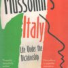 Mussolinis Italy: Life Under The Dictatorship 1915 To 1945