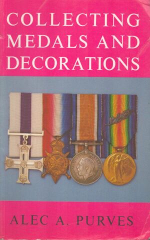 Collecting Medals and Decorations: The Medal Collector's Handbook