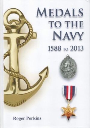 Medals to the Navy - 1588 to 2013: Including the Dieppe Raid of 1942