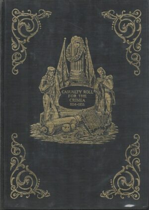 Casualty Roll for the Crimea 1854-55: The Casualty Rolls for the Siege of Sebastopol and Other Majoractions During the Crimean War, 1854-1856