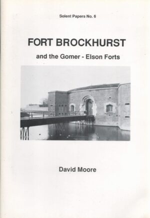 Fort Brockhurst and the Gomer-Elson Forts (Solent Papers No. 6)