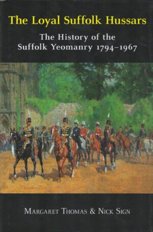 The Loyal Suffolk Hussars: The History of the Suffolk Yeomanry 1794-1967
