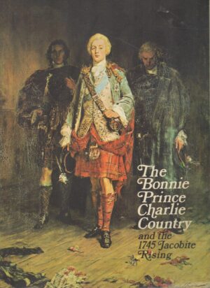 Bonnie Prince Charlie Country and the 1745 Jacobite Rising