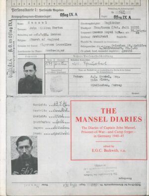 The Mansel Diaries: the Diaries of Captain John Mansel, Prisoner-Of-War and Camp Forger, in Germany 1940-45