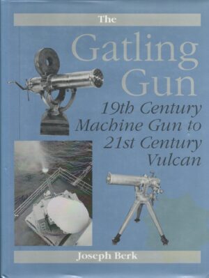 The Gatling Gun: 19th Century Machine Gun to 21st Century Vulcan