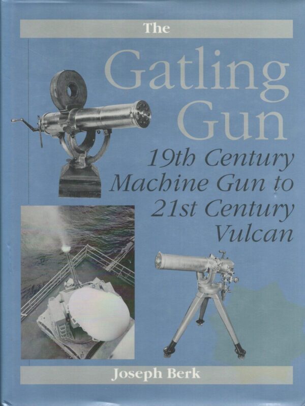 The Gatling Gun: 19th Century Machine Gun to 21st Century Vulcan