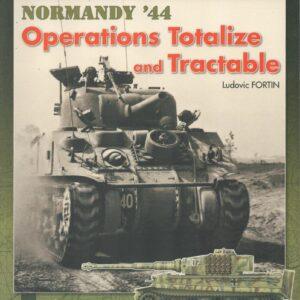 Operation Totalize and Tractible, Vol. 2: Normandy, August '44