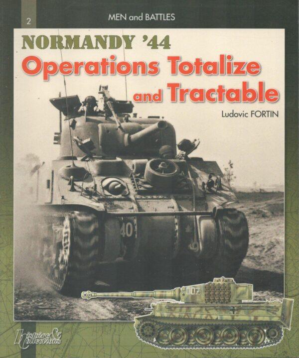 Operation Totalize and Tractible, Vol. 2: Normandy, August '44