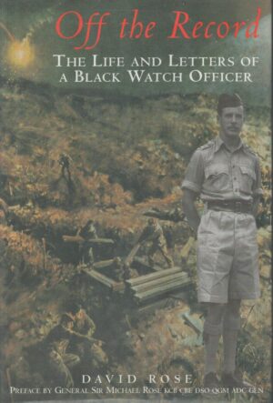 Off the Record: Life and Letters of a Black Watch Officer