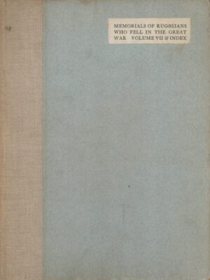 Memorials of Rugbeians Who Fell in the Great War: Volume VII and Index of Names