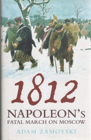 1812: Napoleon's Fatal March on Moscow