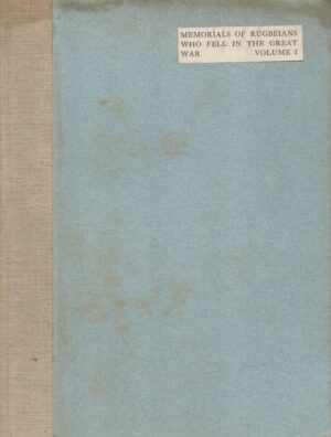 Memorials of Rugbeians Who Fell in the Great War: Volume I