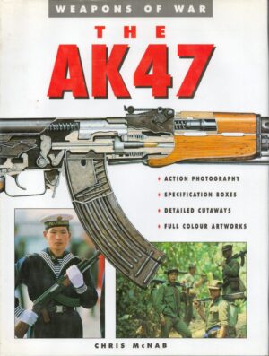 The AK-47 (Weapons of War)
