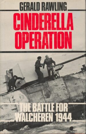 Cinderella Operation: The Battle for Walcheren 1944