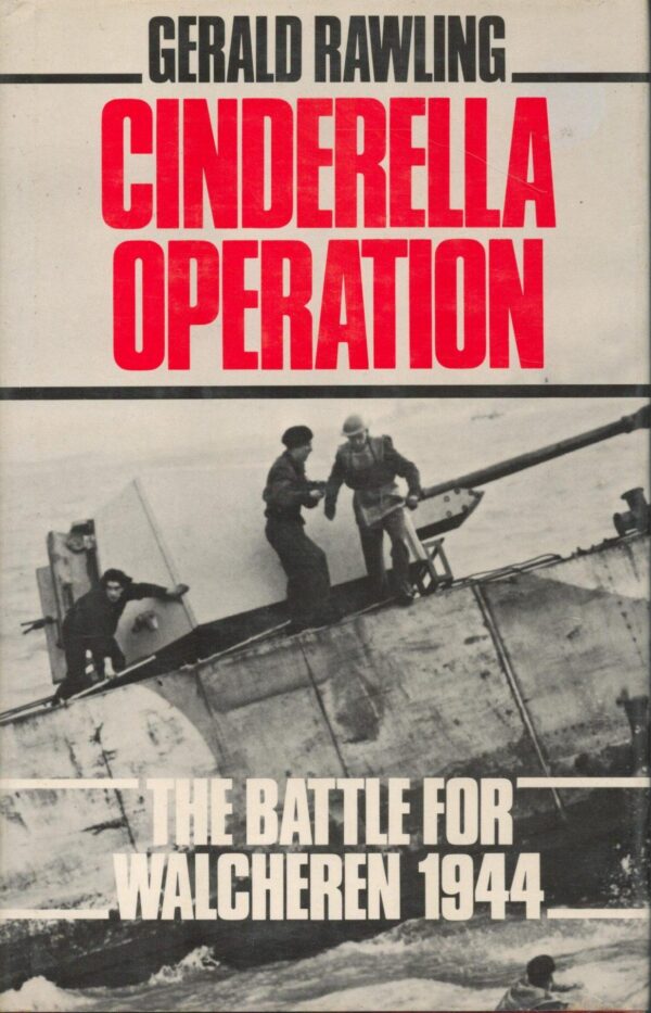 Cinderella Operation: The Battle for Walcheren 1944