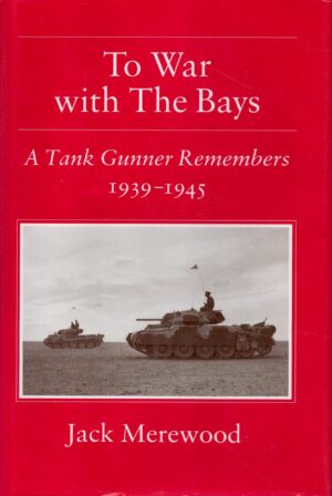 To War with the Bays: A Tank Gunner Remembers, 1939-1945