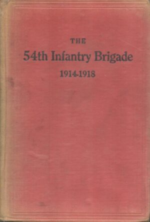 The 54th Infantry Brigade 1914-1918, Some Records Of Battle And Laughter In France