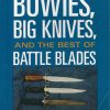 Bowies, Big Knives, And The Best Of Battle Blades