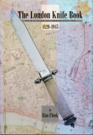 The London Knife Book - An A-Z Guide to London Cutlers 1820-1945