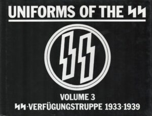 Uniforms of the SS: SS-Verfugungstruppe (Combat Support Force: SS-VT) 1933-1939, Vol. 3
