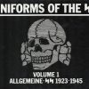 Uniforms of the SS: Allgemeine-SS 1923-1945, Vol. 1