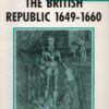 The British Republic, 1649-1660 (British History in Perspective)