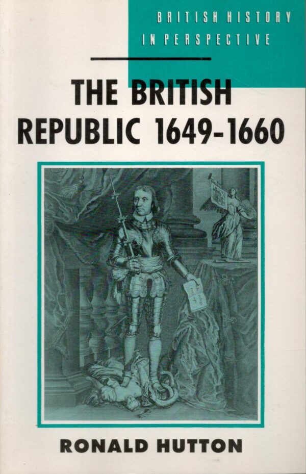 The British Republic, 1649-1660 (British History in Perspective)
