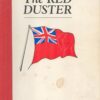 The Red Duster: An Account of the Living and Working Conditions in the Merchant Navy in Peace Time and in War in the Period 1850-1950