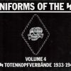 Uniforms of the SS: The SS-Totenkopfverbande (SS-Death's Head Units) 1933-1945, Vol. 4