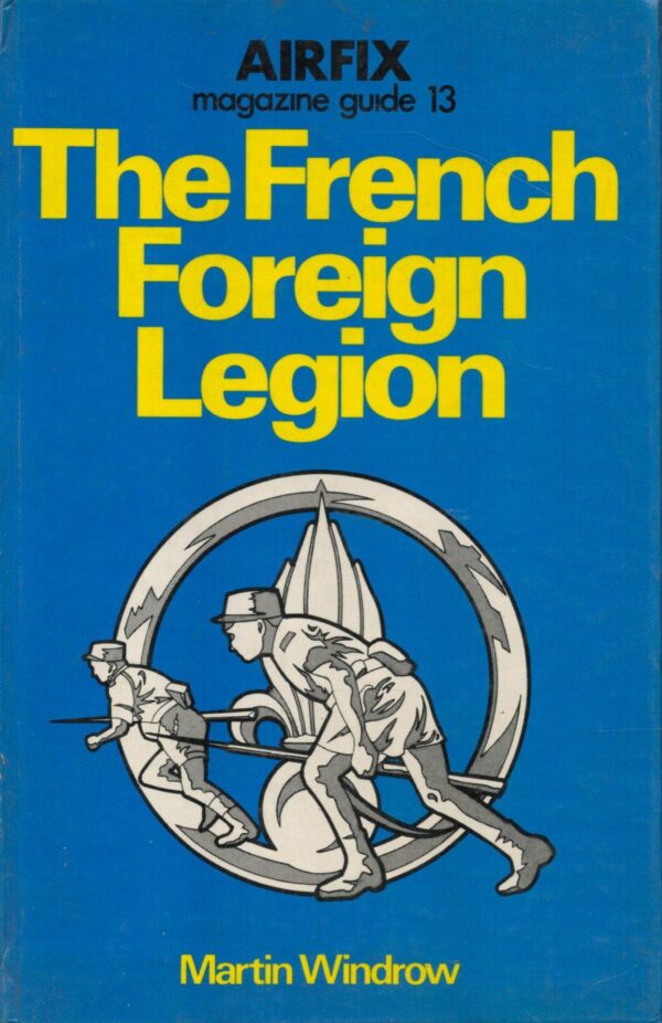 Airfix Magazine Guide 13: The French Foreign Legion