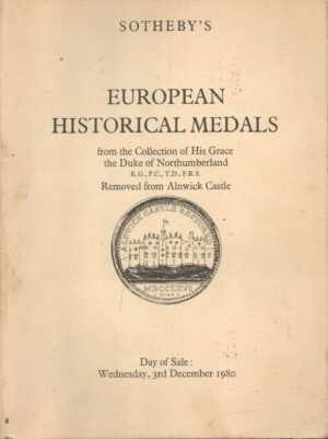 European Historical Medals from the Collection of His Grace the Duke of Northumberland K.G., P.C, T.D., F.R.S. Removed from Alnwick Castle