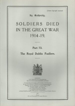 Soldiers Died in The Great War 1914-19: The Royal Dublin Fusiliers
