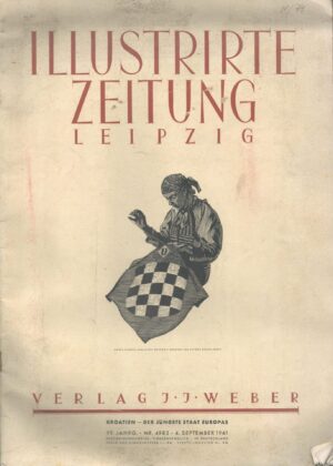 Illustrirte Zeitung Leipzig Nr.4983 vom 4.September 1941, 99.Jahrgang: Kroatien - Der Jungste Staat Europas