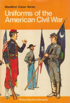 Uniforms of the American Civil War (Blandford Colour Series)