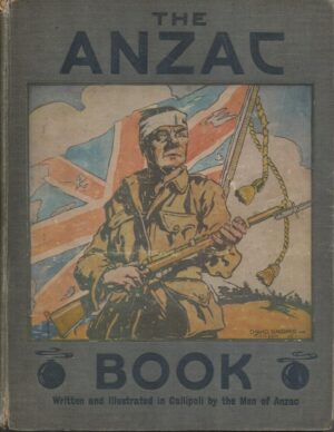 The Anzac Book, Written & Illustrated in Gallipoli by the Men of Anzac