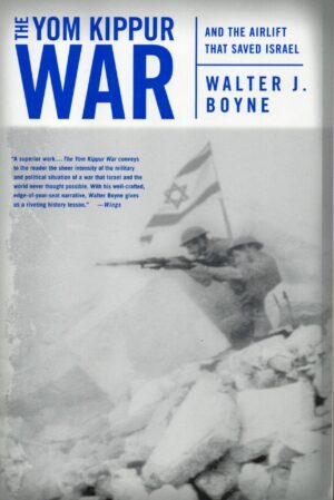 The Yom Kippur War: And the Airlift Strike That Saved Israel