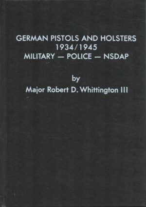 German Pistols and Holsters, 1934-1945: Military, Police, NSDAP